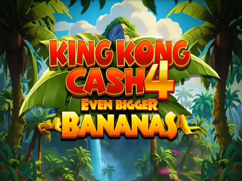 bet4 King Kong Cash Even Bigger Bananas 4